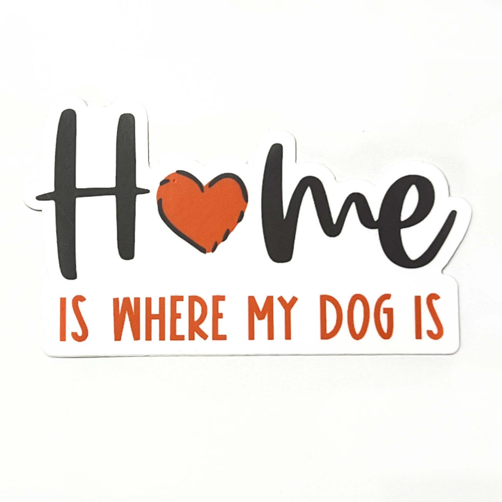 Home Is Where My Dog Is Sticker